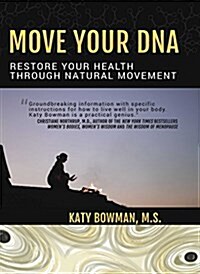 Move Your DNA Restore Your Health Through Natural Movement (Paperback)