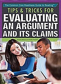 Tips & Tricks for Evaluating an Argument and Its Claims (Paperback)