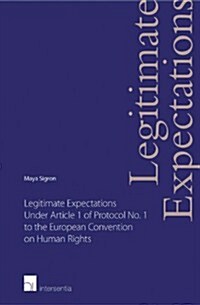 Legitimate Expectations Under Article 1 of Protocol No. 1 to the European Convention on Human Rights (Paperback)