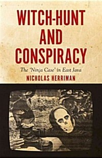 Witch-Hunt and Conspiracy: The Ninja Case in East Java (Paperback)