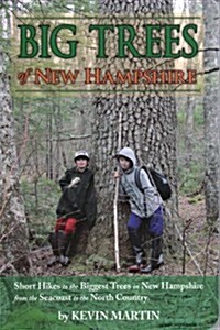 Big Trees of New Hampshire: Short Hikes to the Biggest Trees in New Hampshire from the Seacoast to the North Country (Paperback)