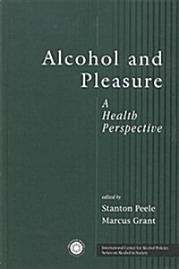 Alcohol and Pleasure : A Health Perspective (Paperback)