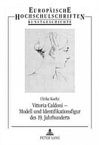Vittoria Caldoni - Modell Und Identifikationsfigur Des 19. Jahrhunderts (Paperback)