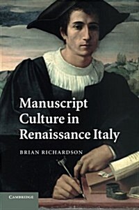 Manuscript Culture in Renaissance Italy (Paperback)