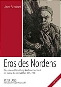 Eros Des Nordens: Rezeption Und Vermittlung Skandinavischer Kunst Im Kontext Der Zeitschrift Pan, 1895-1900 (Paperback)