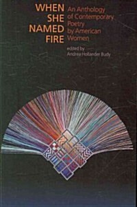 When She Named Fire: An Anthology of Contemporary Poetry by American Women (Paperback)