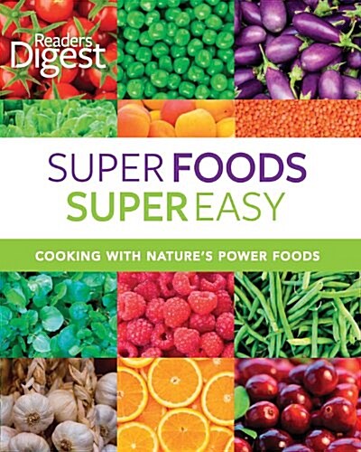 Super Foods Super Easy: Cooking with Natures Power Foods (Hardcover)