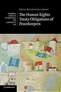 The Human Rights Treaty Obligations of Peacekeepers (Paperback)