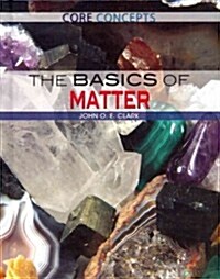 The Basics of Matter (Library Binding)