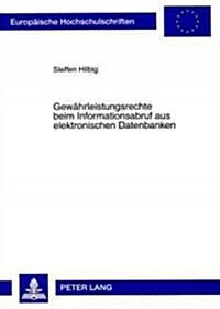 Gewaehrleistungsrechte Beim Informationsabruf Aus Elektronischen Datenbanken (Paperback)
