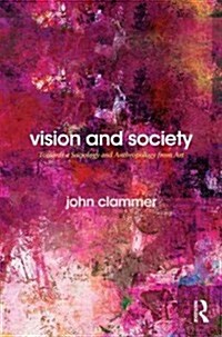 Vision and Society : Towards a Sociology and Anthropology from Art (Hardcover)