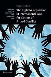 The Right to Reparation in International Law for Victims of Armed Conflict (Paperback)