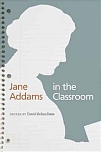 Jane Addams in the Classroom (Paperback)