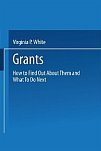 Grants: How to Find Out about Them and What to Do Next (Paperback, Softcover Repri)