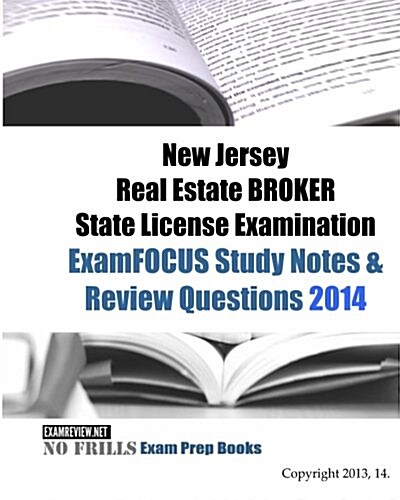 New Jersey Real Estate Broker State License Examination Examfocus Study Notes & Review Questions 2014 (Paperback, Large Print)