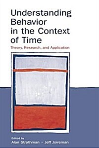 Understanding Behavior in the Context of Time : Theory, Research, and Application (Paperback)