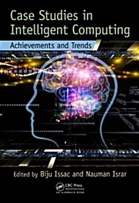 Case Studies in Intelligent Computing: Achievements and Trends (Hardcover)