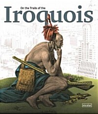 On the Trails of the Iroquois (Hardcover)