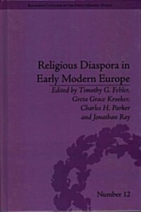 Religious Diaspora in Early Modern Europe : Strategies of Exile (Hardcover)