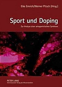 Sport Und Doping: Zur Analyse Einer Antagonistischen Symbiose (Hardcover)