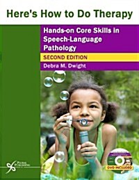 Heres How to Do Therapy: Hands on Core Skills in Speech-Language Pathology (Paperback, 2, Revised)