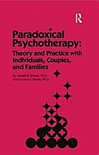 Paradoxical Psychotherapy : Theory & Practice With Individuals Couples & Families (Paperback)