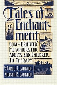 Tales of Enchantment : Goal-Oriented Metaphors for Adults and Children in Therapy (Paperback)