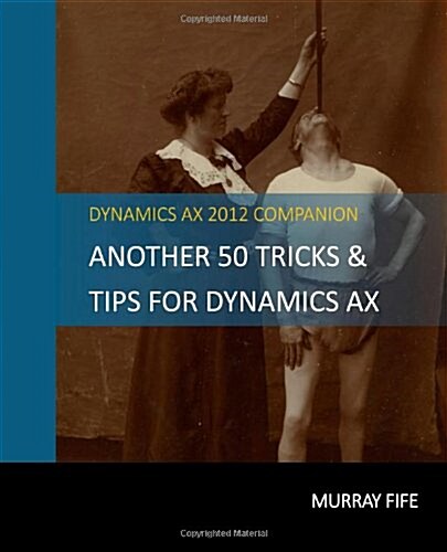 Another 50 Tips & Tricks for Dynamics Ax 2012 (Paperback)