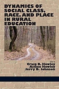 Dynamics of Social Class, Race, and Place in Rural Education (Paperback)