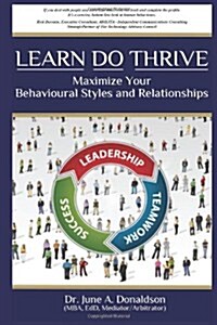 Learn Do Thrive Maximize Your Behavioural Styles and Relationships (Paperback)