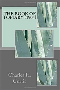 The Book of Topiary (1904) (Paperback)