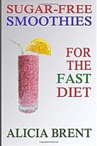 Sugar-Free Smoothies for the Fast Diet (Paperback)