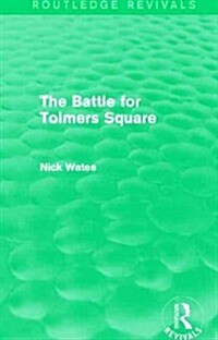 The Battle for Tolmers Square (Routledge Revivals) (Paperback)