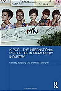 K-pop - The International Rise of the Korean Music Industry (Hardcover)
