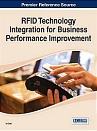 Rfid Technology Integration for Business Performance Improvement (Hardcover)