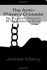 The Anti-Slavery Crusade: The Prophetic Chronicle of the Gathering Storm (Paperback)