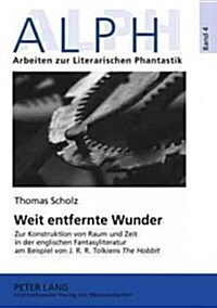 Weit Entfernte Wunder: Zur Konstruktion Von Raum Und Zeit in Der Englischen Fantasyliteratur Am Beispiel Von J.R.R. Tolkiens 첰he Hobbit? (Paperback)