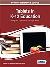 Tablets in K-12 Education: Integrated Experiences and Implications (Hardcover)