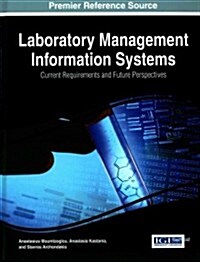 Laboratory Management Information Systems: Current Requirements and Future Perspectives (Hardcover)