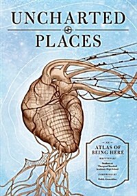 Uncharted Places: An Atlas of Being Here (Paperback)