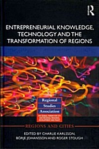 Entrepreneurial Knowledge, Technology and the Transformation of Regions (Hardcover, New)