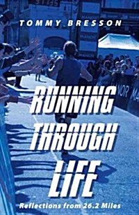 Running Through Life: Reflections from 26.2 Miles (Paperback)