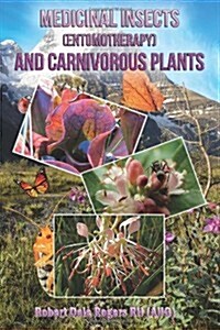 Medicinal Insects (Entomotherapy) and Carnivorous Plants (Paperback)