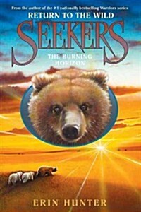 Seekers: Return to the Wild #5: The Burning Horizon (Hardcover)