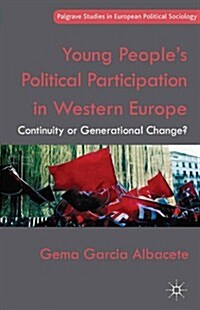 Young Peoples Political Participation in Western Europe : Continuity or Generational Change? (Hardcover)