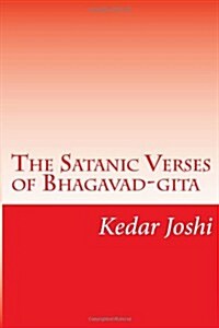 The Satanic Verses of Bhagavad-Gita (Paperback)