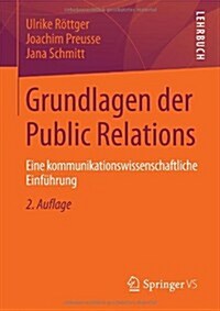 Grundlagen Der Public Relations: Eine Kommunikationswissenschaftliche Einfuhrung (Paperback, 2, 2., Akt. Aufl.)