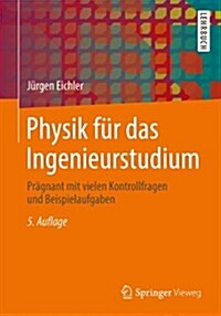 Physik Fur Das Ingenieurstudium: Pragnant Mit Vielen Kontrollfragen Und Beispielaufgaben (Paperback, 5, 5., Vollst. Ube)