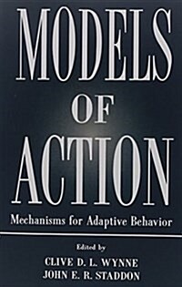 Models of Action : Mechanisms for Adaptive Behavior (Paperback)