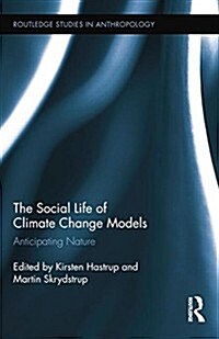 The Social Life of Climate Change Models : Anticipating Nature (Paperback)